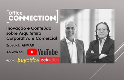 Office Connection - Especial ABIMAD Inovação e Conteúdo sobre Arquitetura Corporativa e Comercial