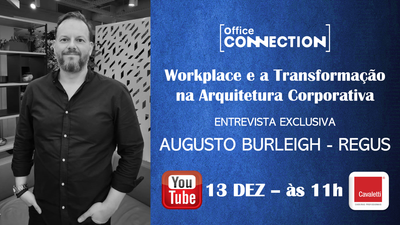 WORKPLACE e a Transformação na Arquitetura Corporativa com Augusto Burleigh - Regus - 13.12 às 11h