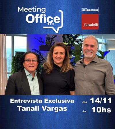 Meeting Office Connection - Entrevista Exclusiva com Diretora Tanali Sosoloti Vargas