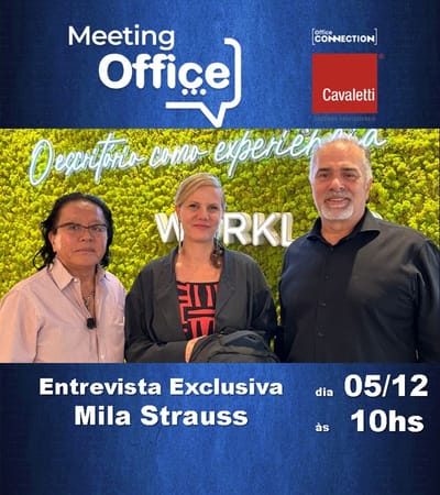 Meeting Office Connection - Entrevista Exclusiva com Arquiteta Mila Strauss