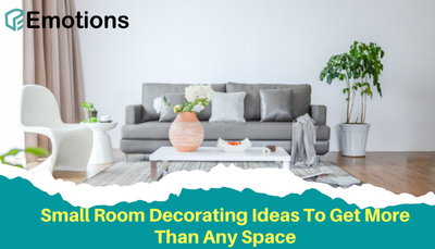 Small Room Decorating Ideas To Get More Than Any Space