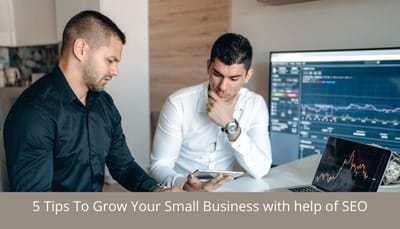 5 Tips To Grow Your Small Business with help of SEO
