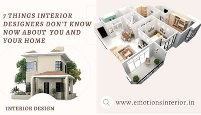 7 THINGS INTERIOR DESIGNERS DON'T KNOW NOW ABOUT YOU AND YOUR HOME
