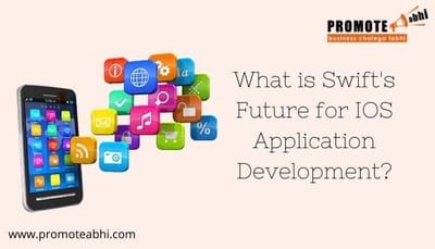 WHAT IS SWIFT’S FUTURE FOR IOS APPLICATION DEVELOPMENT?