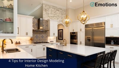 4 Tips for Interior Design Modeling Home Kitchen