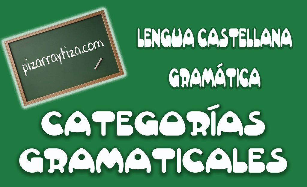 PERIODO 3. (SEMANA 19 Y 20). SEGUNDO TEMA: CATEGORÍAS GRAMATICALES.