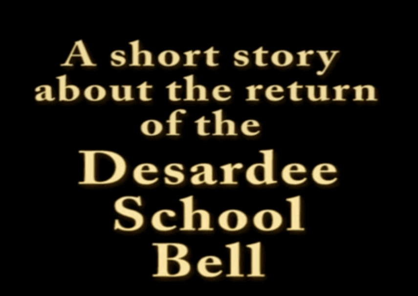 Return of the Desardee School Bell