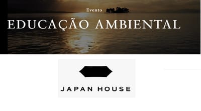 2019年4月【Japan  House】Educaçaõ Ambiental
