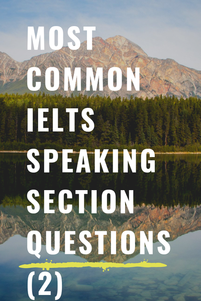 The Most Common IELTS Speaking Section Part 2 Topics