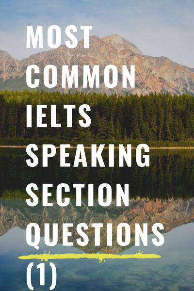 The Most Common IELTS Speaking Section Part 1 Topics
