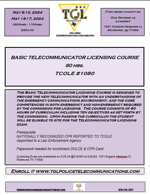 05 Basic Telecommunicators Licensing Course 80hrs - TCOLE 1080 (GGLEA)  Prereq. nationally recognized CPR reported to TCOLE