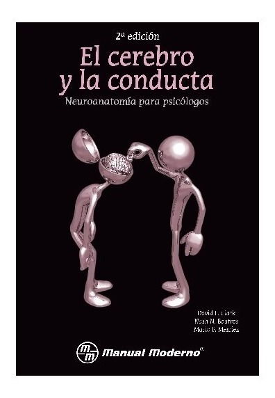 El cerebro y la conducta: Neuroanatomía para Psicólogos (Segunda Edición)