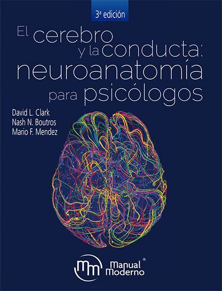 El cerebro y la conducta: Neuroanatomía para Psicólogos (Tercera Edición)