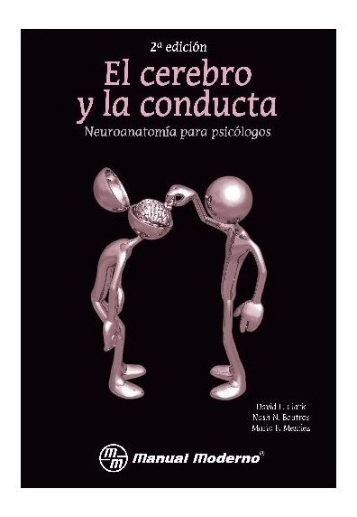 El cerebro y la conducta: Neuroanatomía para Psicólogos (Segunda Edición)