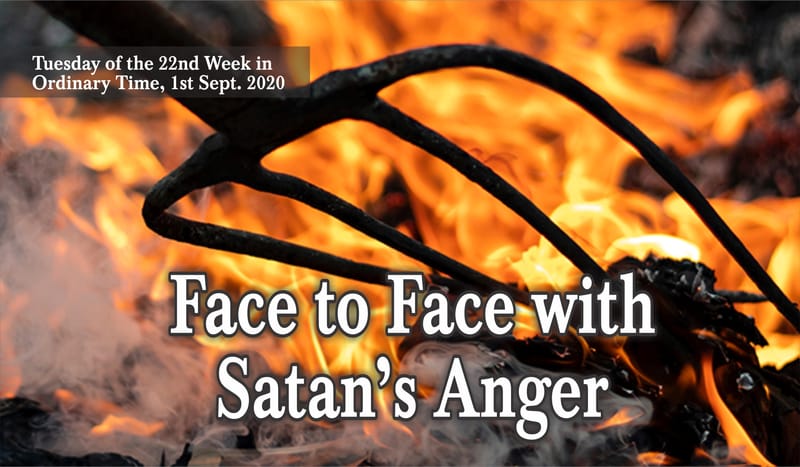 Face to Face with Satan’s Anger