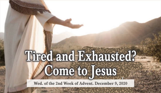 Tired and Exhausted? Come to Jesus