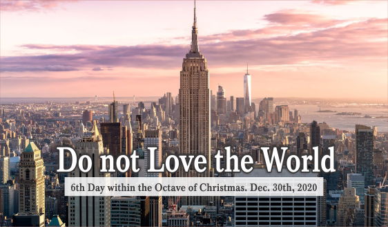 Do Not Love the World; You Were Made for Something More