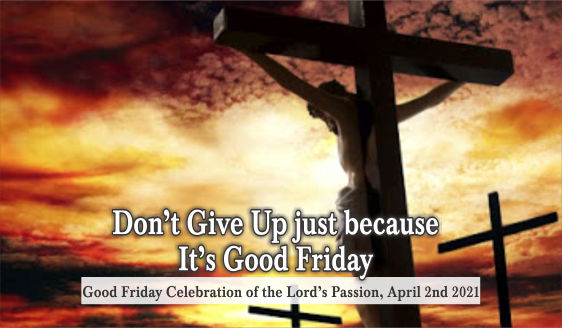 Don’t Give Up Just Because It’s Good Friday.