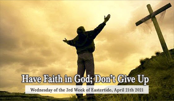 Have Faith in God; Don’t Give Up.