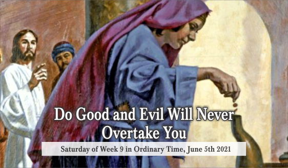 Do Good and Evil Will Never Overtake You.
