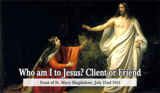 Who am I to Jesus? Client or Friend