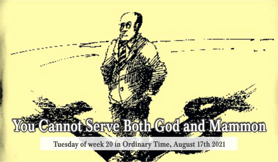 You Cannot Serve Both God and Mammon.