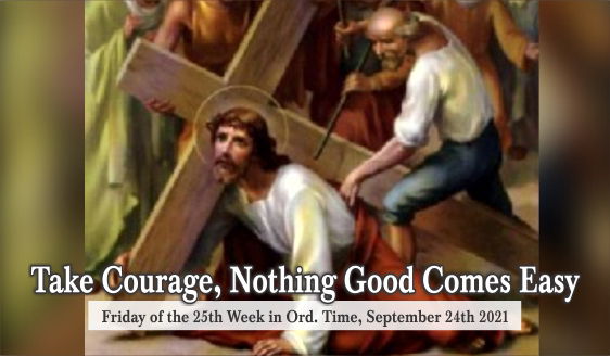 Take Courage, Nothing Good Comes Easy