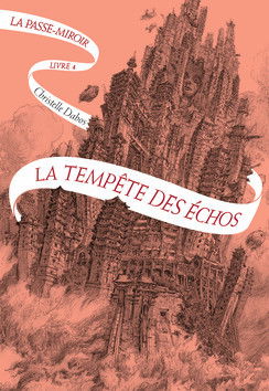 "La passe-miroir Tome 4 : la tempête des échos" Christelle DABOS