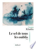 "le sel de tous les oublis" Yasmina KHADRA