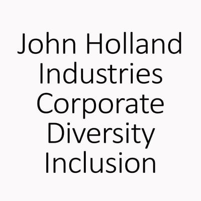 John Holland Industries Corporate Diversity Inclusion Program John Holland Industries Corporate Diversity Inclusion Program