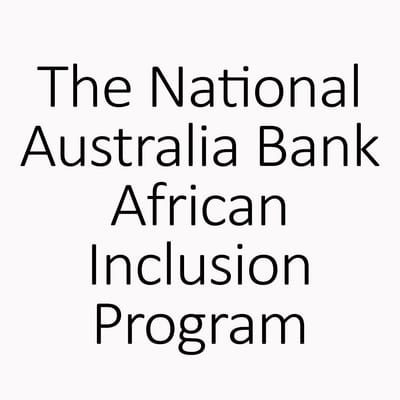 The National Australia Bank African Inclusion Program The National Australia Bank African Inclusion Program
