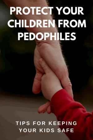 5 Ways to Protect Your Children from a Pedophile