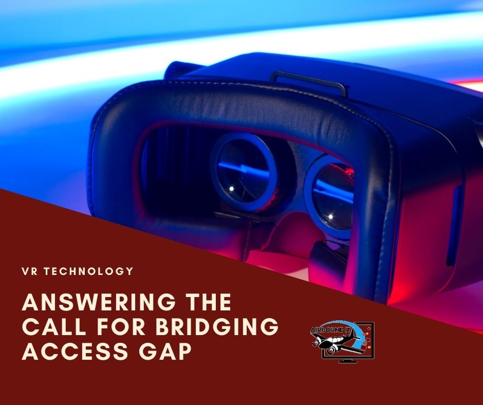 VR Technology - answering the call for bridging access gap