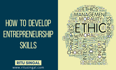 How to Develop Entrepreneurship Skills? - Ritu Singal