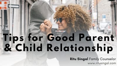 What make a Good Parent and Child Relationship | Parenting Tips