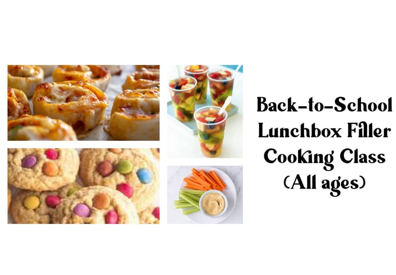 Back-to-School Lunchbox Filler Cooking Class (All ages)