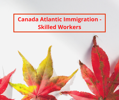 Canada Launches the Atlantic Immigration Program for Skilled Workers