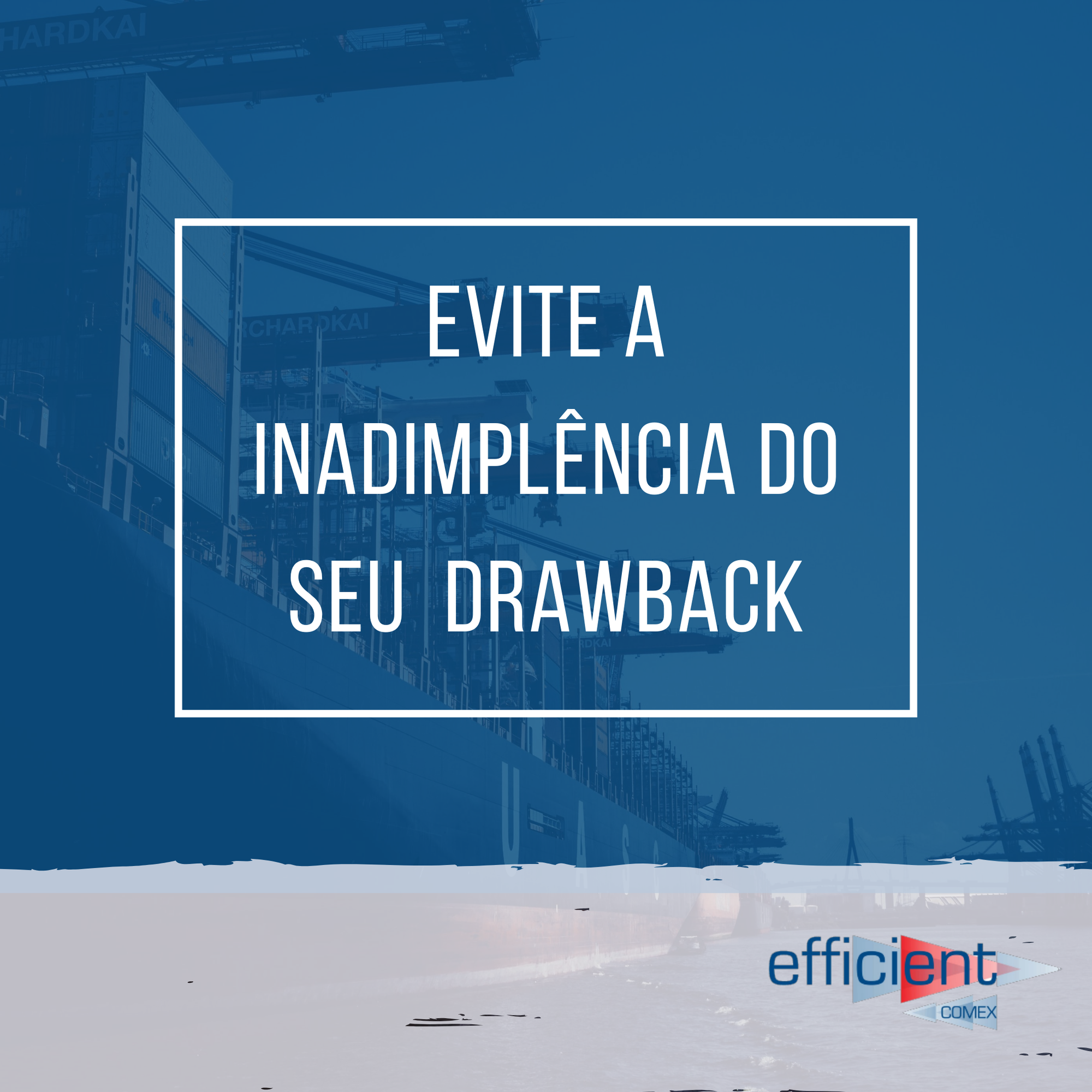 Evite a inadimplência do seu  Drawback!