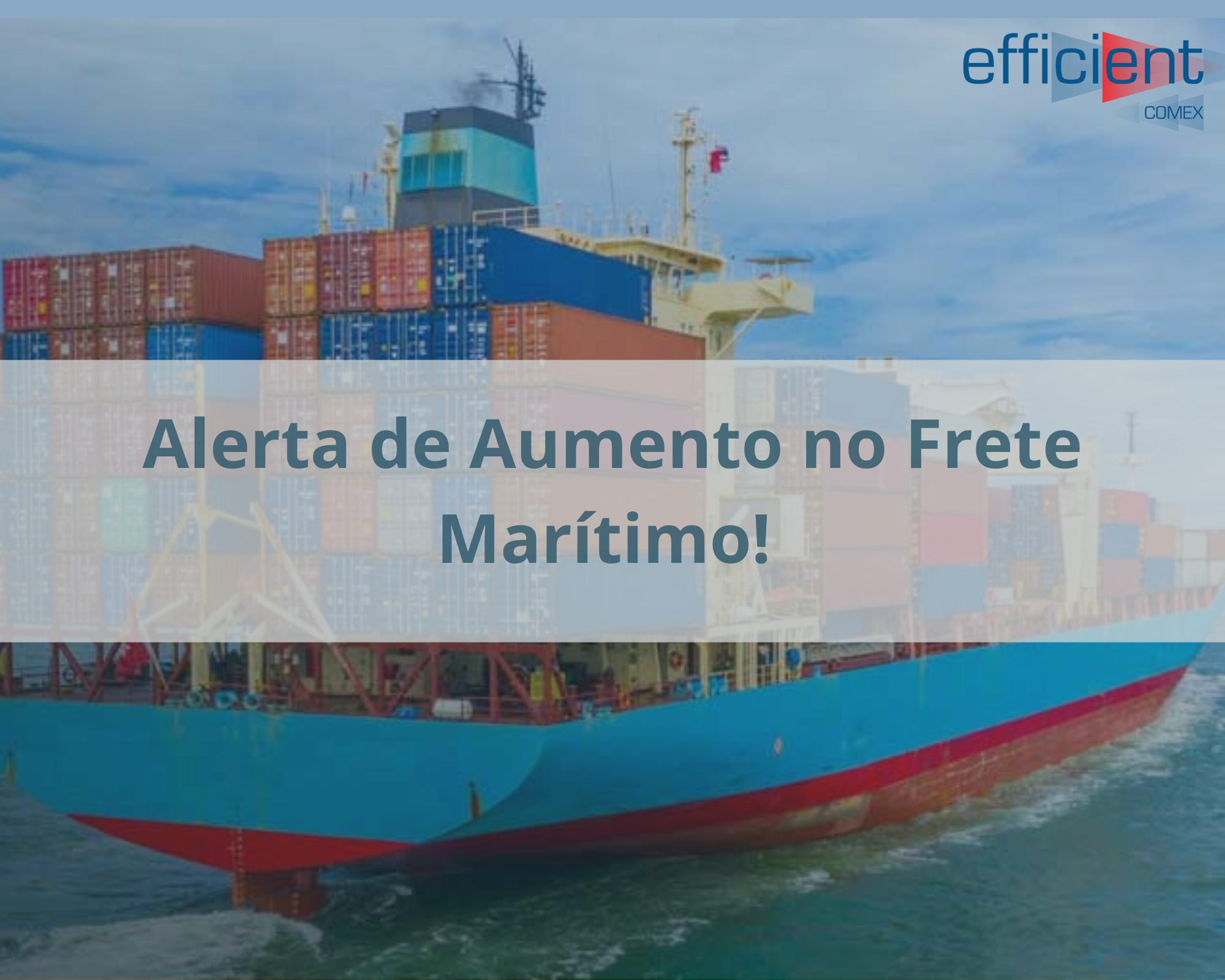 Alerta de Aumento no Frete Marítimo!