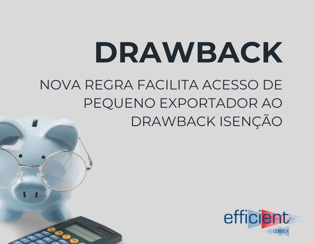 NOVA REGRA FACILITA ACESSO DE PEQUENO EXPORTADOR AO DRAWBACK ISENTO