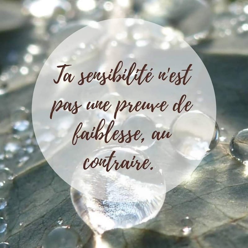 La sensibilité, force ou faiblesse ?