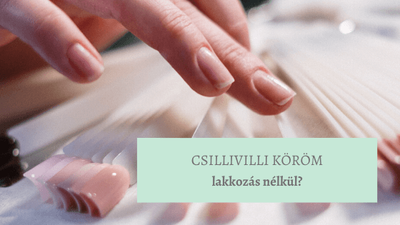 Csillivilli köröm lakkozás nélkül?