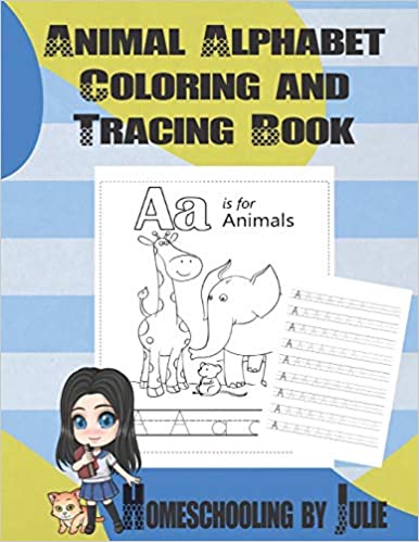 Homeschooling by Julie - Animal Alphabet Coloring and Tracing Book