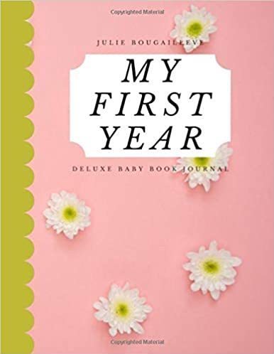 MY FIRST YEAR: Deluxe Baby Book Journal, baby album, newborn memory book.