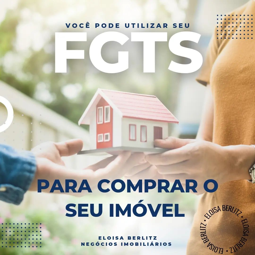 CONHEÇA ALGUMAS REGRAS PARA UTILIZAR O FGTS NA AQUISIÇÃO DO SEU IMÓVEL