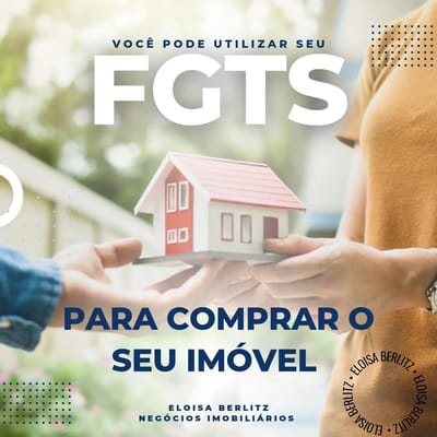 CONHEÇA ALGUMAS REGRAS PARA  UTILIZAR O FGTS NA AQUISIÇÃO DO SEU IMÓVEL
