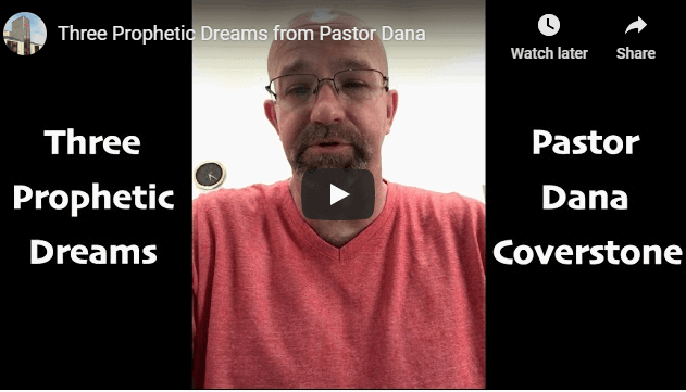 Three Prophetic Dreams from Pastor Dana Coverstone