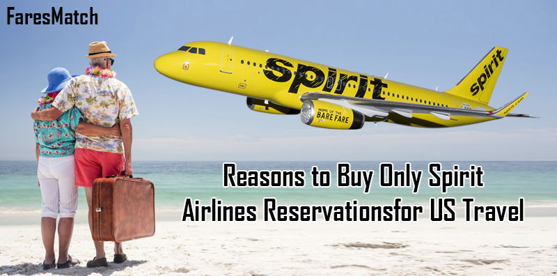 Reasons to Buy Only Spirit Airlines Reservations for US Travel