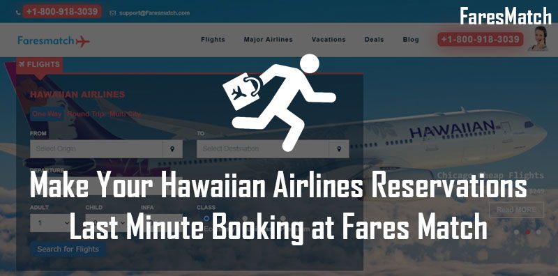 Make Your Hawaiian Airlines Reservations Last Minute Booking at Fares Match
