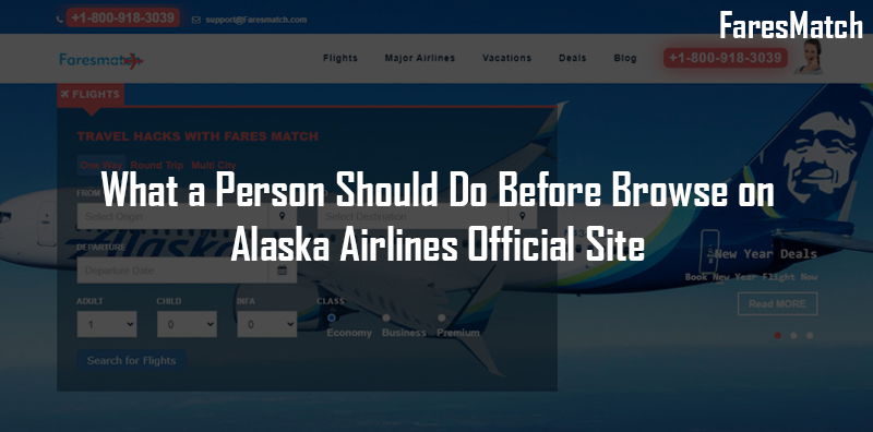 What a Person Should Do Before Browse on Alaska Airlines Official Site